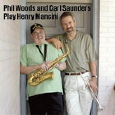 Phil Woods &amp; Carl Saunders Play the Music of Henry Mancini