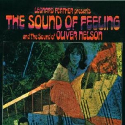 Leonard Feather Presents The Sound Of Feeling And The Sound Of Oliver Nelson
