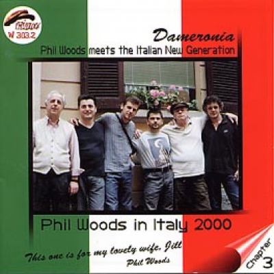 PHIL WOODS IN ITALY 2000 Chapter 3 DAMERONIA (Phil Woods meet the Italian New Generation)