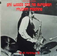 Phil Woods And His European Rhythm Machine - Live At Montreux 72