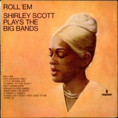 Roll &#039;Em: Shirley Scott Plays The Big Bands