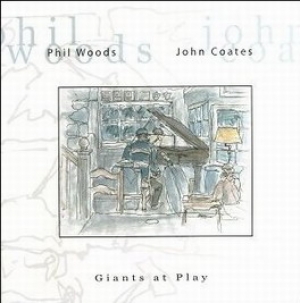 Phil Woods &amp; John Coates GIANTS AT PLAY