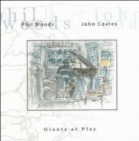 Phil Woods & John Coates GIANTS AT PLAY